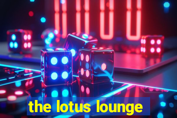 the lotus lounge